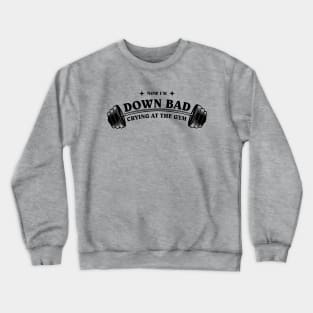 Now Im Down Bad Crying At The Gym TTPD Album Crewneck Sweatshirt